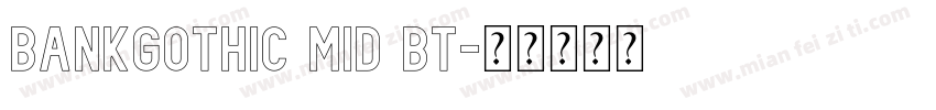 bankgothic mid bt字体转换